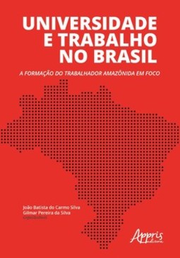 Universidade e trabalho no brasil: a formação do trabalhador amazônida em foco