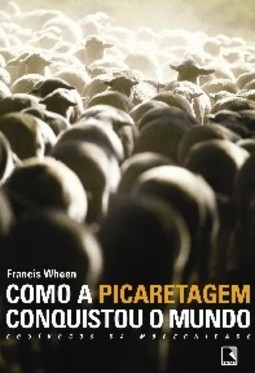 Como a Picaretagem Conquistou o Mundo: Equívocos da Modernidade