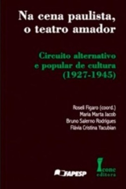Na cena paulista, o teatro amador: circuito alternativo e popular de cultura (1927 - 1945)
