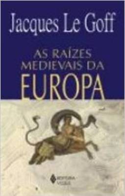 As Raízes Medievais da Europa