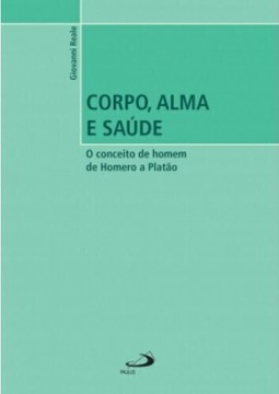 Corpo, alma e saúde: o conceito de homem de Homero a Platão