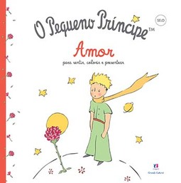 O pequeno príncipe: amor - Para sentir, colorir e presentear