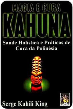 Magia e Cura Kahuna: Saúde Holística e Práticas de Cura da Polinésia
