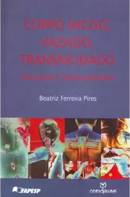 Corpo Inciso, Vazado, Trasmudado - Inscrições e Temporalidades