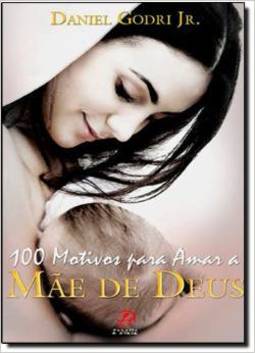 100 MOTIVOS PARA AMAR A MAE DE DEUS