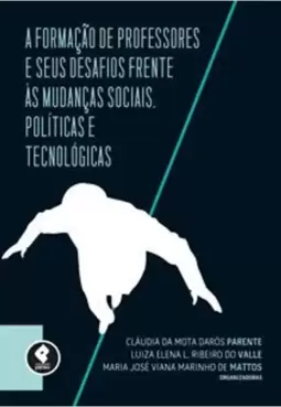 A Formação de Professores e Seus Desafios Frente Às Mudanças Sociais, Políticas e Tecnológicas