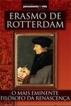 Erasmo de Rotterdam - o Mais Eminente Filósofo da Renascença