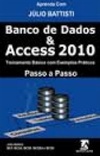 Aprenda com Júlio Battisti Banco de Dados &amp; Access 2010