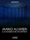 Marco Alighieri e o segredo de Atlântida
