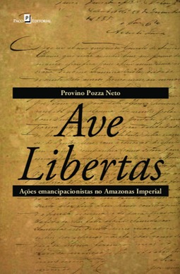 Ave libertas: ações emancipacionistas no Amazonas Imperial