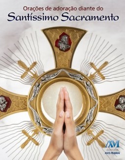 Orações de adoração diante do Santíssimo Sacramento
