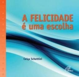 A felicidade é uma escolha (O melhor remédio / Reflexões e orações)