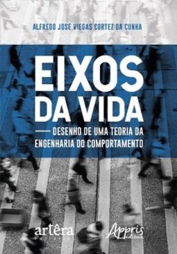 Eixos da vida: desenho de uma teoria da engenharia do comportamento