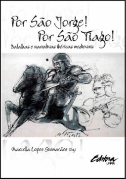 Por São Jorge! Por São Tiago!: batalhas e narrativas ibéricas medievais