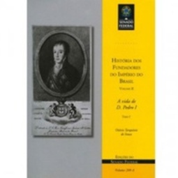 História dos fundadores do Império do Brasil - Vol. II - Tomo I