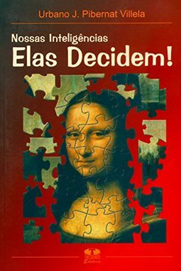 Nossas Inteligências: Elas Decidem!