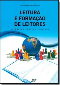 Leitura e Formação de Leitores: Vivências, Teórico, Práticas