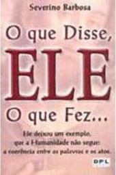 O que Ele Disse, o que Ele Fez...