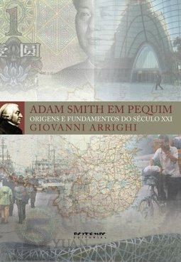 Adam Smith em Pequim : Origens e Fundamentos do Século XXI