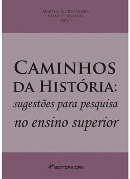Caminhos da história: sugestões para pesquisa no ensino superior