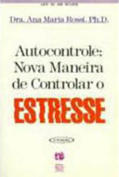 Autocontrole: Nova Maneira de Controlar o Estresse