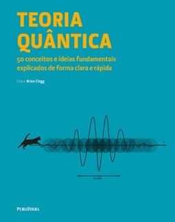 Teoria quântica: 50 conceitos e princípios fundamentais explicados de forma clara e rápida