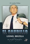 El caudillo - Leonel Brizola: Um perfil biográfico