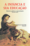 A infância e sua educação: Materiais, práticas e representações (Portugal e Brasil)