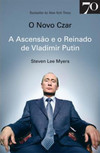 O novo czar: a ascensão e o reinado de Vladimir Putin