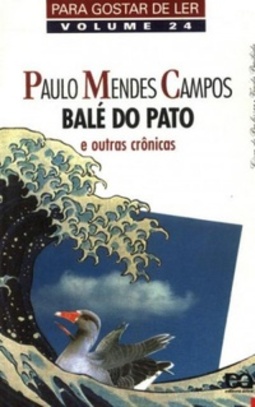Balé do Pato e Outras Crônicas (Para gostar de ler #24)