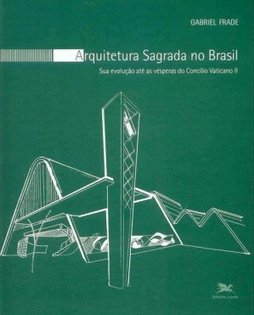 Arquitetura Sagrada no Brasil: Sua Evolução até as Vésperas do ...