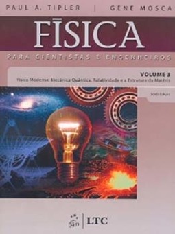 Física para cientistas e engenheiros: Física moderna: mecânica quântica, relatividade e a estrutura da matéria