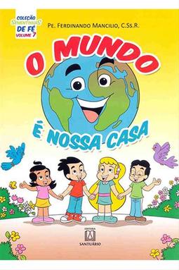 Coleção Sementinhas de Fé - Volume 7 - O Mundo é Nossa Casa