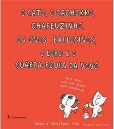 O Gato, o Cachorro, Chapeuzinho, os Ovos Explosivos, o Lobo e o Guarda-Roupa da Vovó