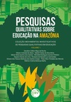 Pesquisas qualitativas sobre educação na Amazônia