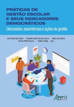 Práticas de gestão escolar e seus indicadores democráticos: discussões, experiências e ações da gestão
