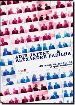 Adib Jatene & Alexandre Padilha: 40 Anos De Medicina: O Que Mudou?