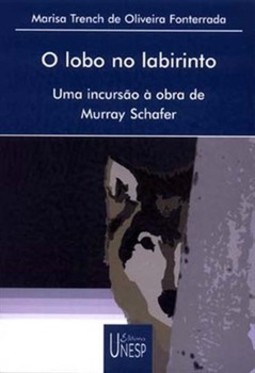 O lobo no labirinto: uma incursão à obra de murray schafer