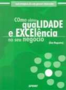 Como Obter Qualidade e Excelência no seu Negócio