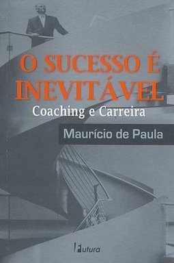 O Sucesso é Inevitável: Coaching e Carreira