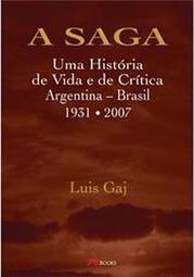 A Saga: Uma Historia de Vida e de Crítica Argentina - Brasil
