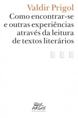 Como encontrar-se e outras experiências através da leitura de textos literários