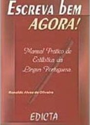 Escreva Bem Agora! Manual Prático de Estilística da Língua Portuguesa