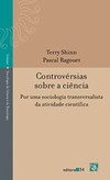 Controvérsias sobre a ciência: por uma sociologia transversalista da atividade científica