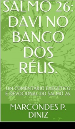 Salmo 26, Davi no banco dos réus. (Sensíveis Salmos #1)