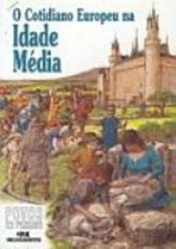 O Cotidiano Europeu na Idade Media