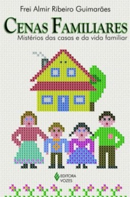 Cenas familiares: mistérios das casas e da vida familiar
