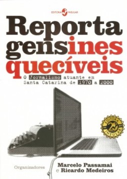 Reportagens inesquecíveis: o jornalismo atuante em Santa Catarina de 1970 a 2000