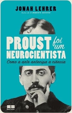 Proust foi um neurocientista: como a arte antecipa a ciência