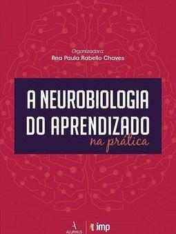 A NEUROBIOLOGIA DO APRENDIZADO NA PRATICA